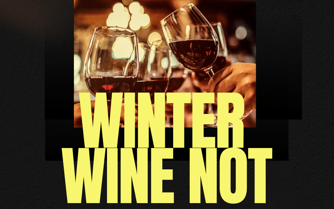 WINTER WINE NOT
